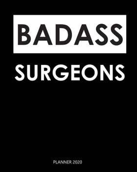 Paperback Badass Planner 2020: surgeons: Year 2020 - 365 Daily - 52 Week journal Planner Calendar Schedule Organizer Appointment Notebook, Monthly Pl Book