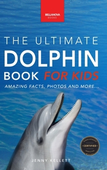 Delfin-Bücher: Das Ultimative Delfin-Buch für Kinder: 100+ erstaunliche Fakten über Delfine, Fotos, Quiz und mehr (Tierfaktenbücher für Kinder)