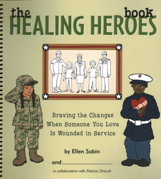 Spiral-bound The Healing Heroes Book: Braving the Changes When Someone You Love Is Wounded in Service Book