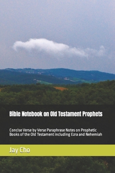 Paperback Bible Note on Old Testament Prophets: Concise Verse by Verse Paraphrase Notes on Prophetic Books of the Old Testament including Ezra and Nehemiah Book