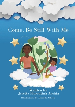 Paperback Come, Be Still with Me: A children's book about mindfulness, meditation, and breath work. Book