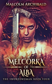 Melcorka Of Alba - Book #4 of the Swordswoman