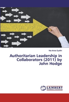 Paperback Authoritarian Leadership in Collaborators (2011) by John Hodge Book