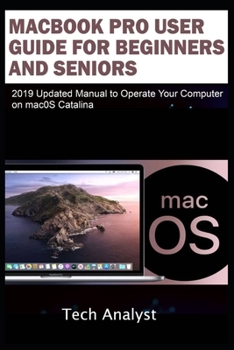 Paperback MacBook Pro User Guide for Beginners and Seniors: 2019 Updated Manual to Operate Your Computer on macOS Catalina Book