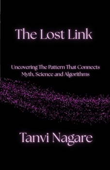 Paperback The Lost Link: Uncovering The Pattern That Connects Myth, Science and Algorithms Book