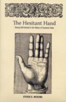 Hardcover The Hesitant Hand: Taming Self-Interest in the History of Economic Ideas Book