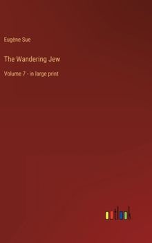 Hardcover The Wandering Jew: Volume 7 - in large print Book