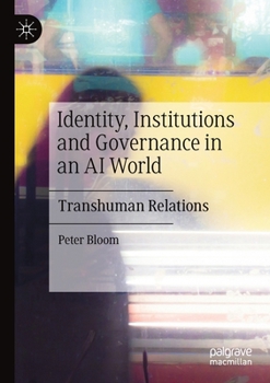 Paperback Identity, Institutions and Governance in an AI World: Transhuman Relations Book