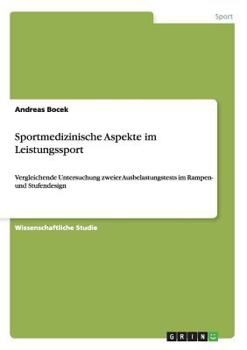 Paperback Sportmedizinische Aspekte im Leistungssport: Vergleichende Untersuchung zweier Ausbelastungstests im Rampen- und Stufendesign [German] Book