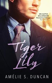 Tiger Lily Part Three - Book #3 of the Tiger Lily