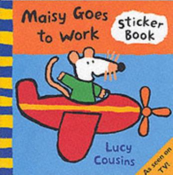 Maisy Goes to Work: A Sticker Book - Book  of the Maisy Activity and Sticker Books
