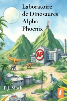 Laboratoire de Dinosaures Alpha Phoenix (French Edition)