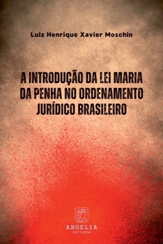 A Introdução Da Lei Maria Da Penha No Ordenamento Jurídico (Portuguese Edition)