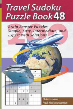 Paperback Travel Sudoku Puzzle Book 48: 200 Brain Booster Puzzles - Simple, Easy, Intermediate, and Expert with Solutions [Large Print] Book