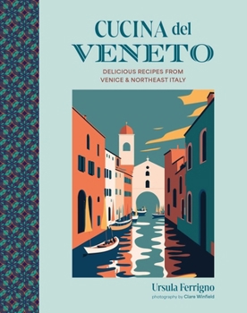 Hardcover Cucina del Veneto: Delicious Recipes from Venice and Northeast Italy Book