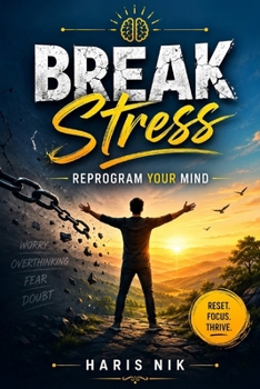 Break Stress, Reprogram Your Mind