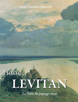 Isaac Levitan: Le Poète du paysage russe (French Edition)