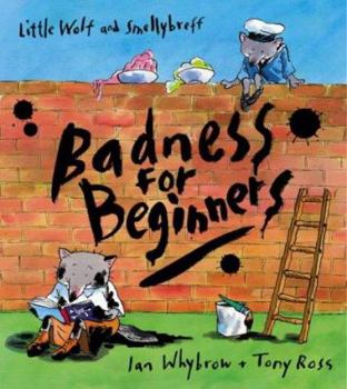 Badness for Beginners - Book  of the Little Wolf And Smellybreff