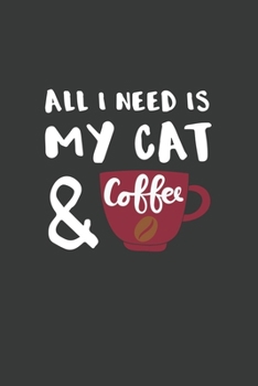 All I Need is My Cat and Coffee: 6x9 Inch Journal Diary Notebook 110 Blank Lined Pages Cat Lover Gift