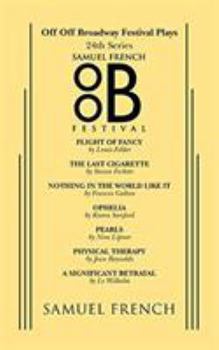 The last cigarette / by Steven Fechter. Flight of fancy / by Louis Felder. Physical therapy / by Jean Reynolds. Nothing in the world like it / by Frances ... Le Wilhelm (Off-off-Broadway festival play