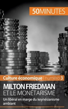 Paperback Milton Friedman et le monétarisme: Un libéral en marge du keynésianisme ambiant [French] Book