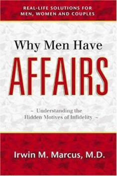 Paperback Why Men Have Affairs: Real Life Solutions for Men, Women and Couples Book