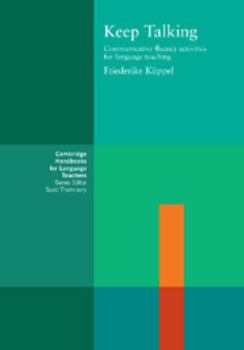 Keep Talking: Communicative Fluency Activities for Language Teaching - Book  of the Cambridge Handbooks for Language Teachers