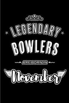 Paperback Legendary Bowlers are born in November: Blank Lined Journal Notebooks Diary as Appreciation, Birthday, Welcome, Farewell, Thank You, Christmas, Gradua Book