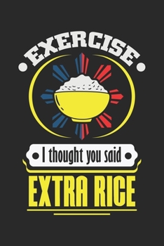 Exercise I Thought You Said Extra Rice: Philippinen Essen Witz Notizbuch liniert DIN A5 - 120 Seiten für Notizen, Zeichnungen, Formeln | Organizer Schreibheft Planer Tagebuch