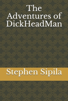 Paperback The Adventures of DickHeadMan Book