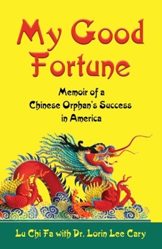 Paperback My Good Fortune: Memoir of a Chinese Orphan's Success in America Book