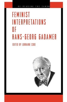 Feminist Interpretations of Hans-Georg Gadamer - Book  of the Re-Reading the Canon