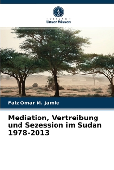 Paperback Mediation, Vertreibung und Sezession im Sudan 1978-2013 [German] Book