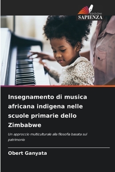 Paperback Insegnamento di musica africana indigena nelle scuole primarie dello Zimbabwe [Italian] Book