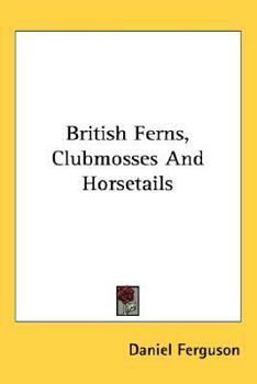 British Ferns, Clubmosses And Horsetails