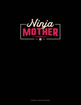 Ninja Mother: Cornell Notes Notebook