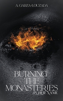 Paperback Burning the Monasteries: In Her Name Book