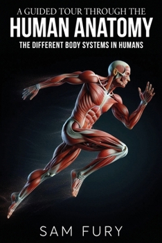 Paperback A Guided Tour Through the Human Anatomy: The Different Body Systems In Humans Book