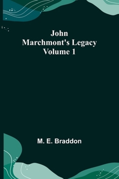 John Marchmont's Legacy. VOL. I