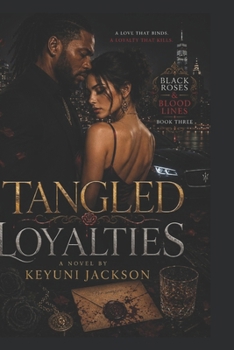 Paperback Tangled Loyalties (Black Roses & Bloodlines) Book