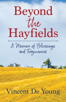 Paperback Beyond the Hayfields: A Memoir of Blessings and Forgiveness Book