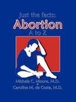 Paperback Just the Facts: Abortion A to Z Book
