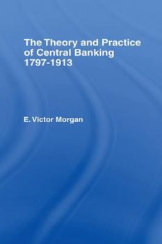 Paperback Theory and Practice of Central Banking: 1797-1913 Book