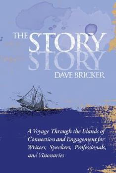 Paperback The Story Story: A Voyage Through the Islands of Connection and Engagement for Writers, Speakers, Professionals, and Visionaries Book