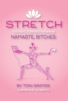 Paperback Stretch: The novel formerly known as Namaste, Bitches. Book