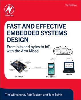 Paperback Fast and Effective Embedded Systems Design: From Bits and Bytes to Iot, with the Arm Mbed Book