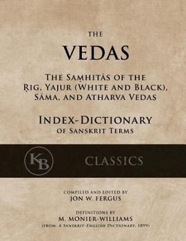 Paperback The Vedas (Index-Dictionary): For the Samhitas of the Rig, Yajur, Sama, and Atharva [single volume, unabridged] Book