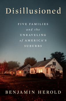 Hardcover Disillusioned: Five Families and the Unraveling of America's Suburbs Book