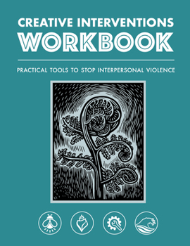 Paperback Creative Interventions Workbook: Practical Tools to Stop Interpersonal Violence Book