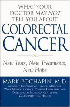 Hardcover What Your Doctor May Not Tell You about Colorectal Cancer: New Tests, New Treatment, New Hope Book